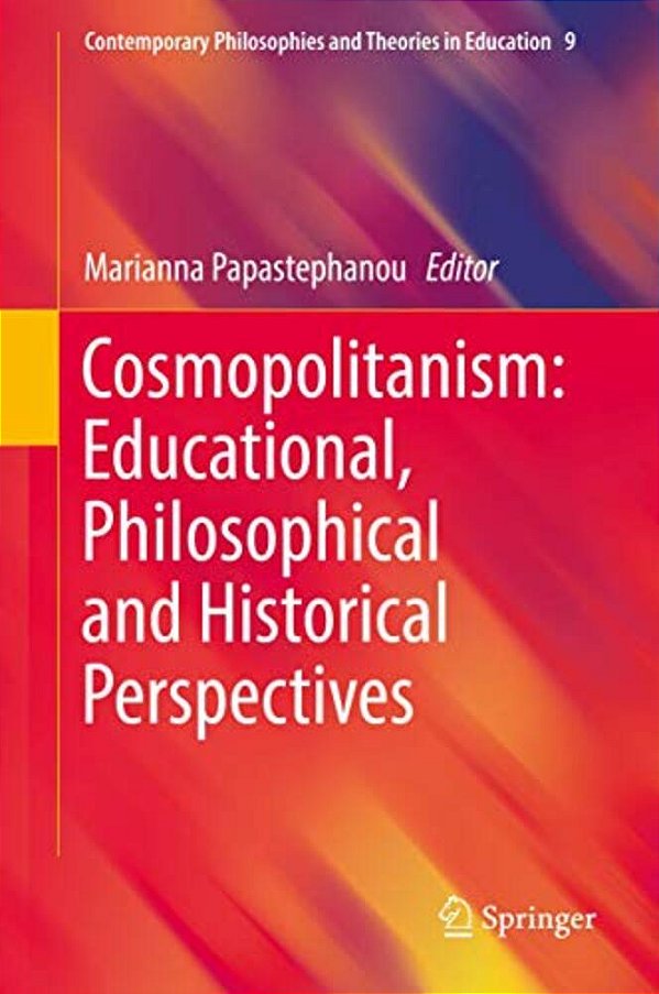 Cosmopolitanism: Educational, Philosophical And Historical Perspectives-..