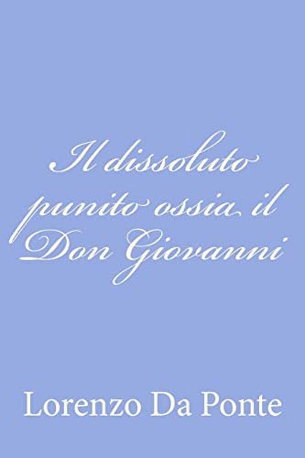 Il Dissoluto Punito Ossia Il Don Giovanni-..