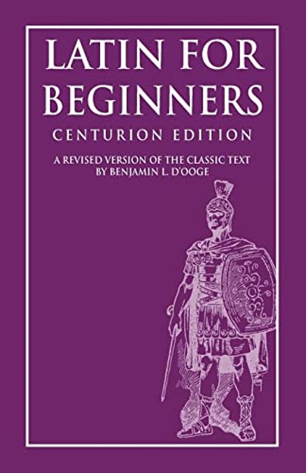 Latin For Beginners: Centurion Edition-..