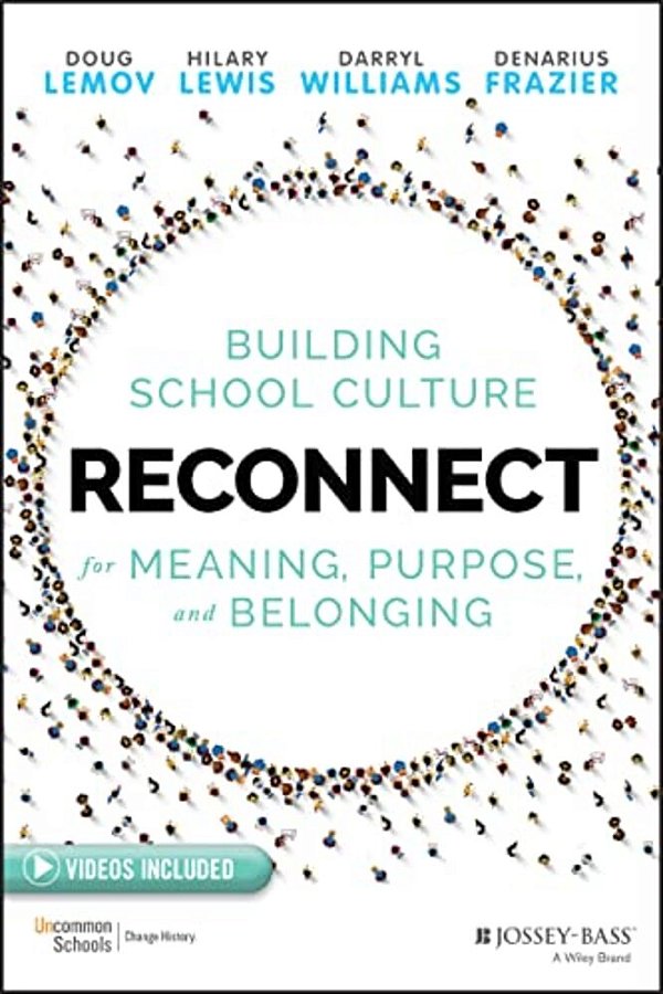 Reconnect: Building School Culture For Meaning, Purpose, And Belonging-..