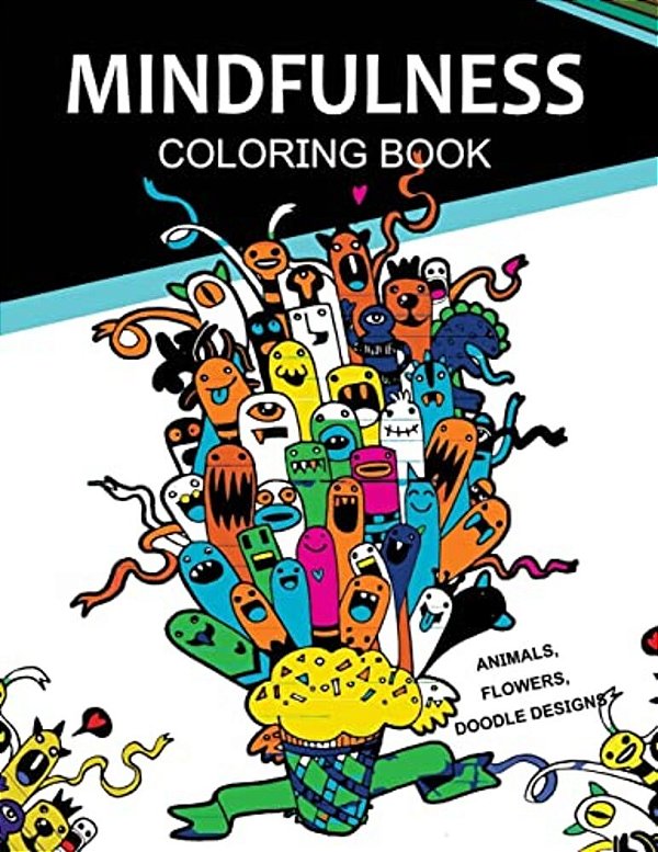 Mindfulness Coloring Books Animals Flowers Doodles Designs: Adult Coloring Books-..
