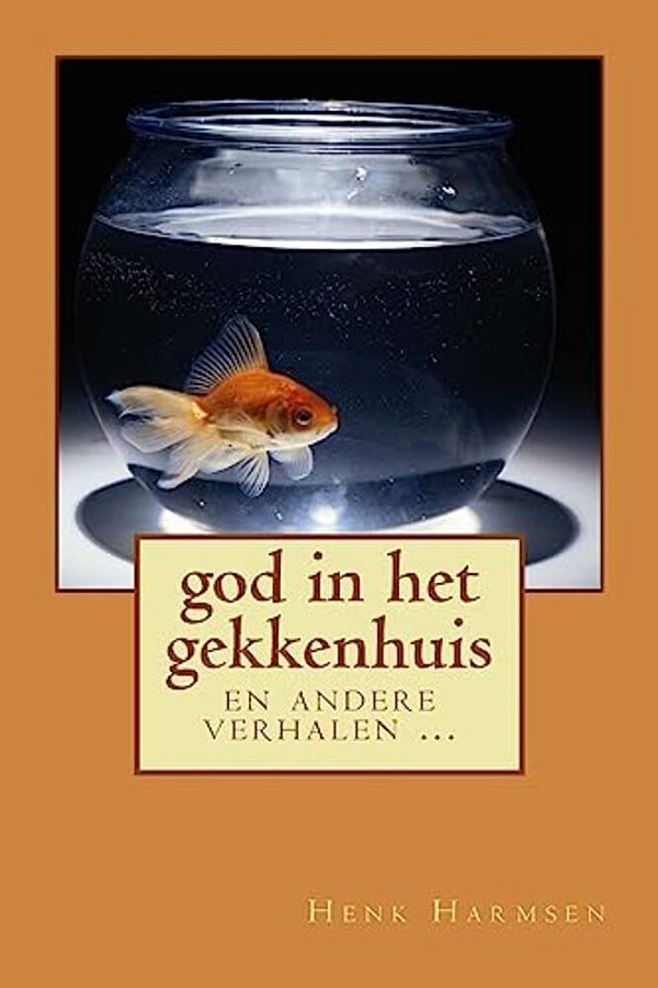 God In Het Gekkenhuis: En Andere Verhalen-..