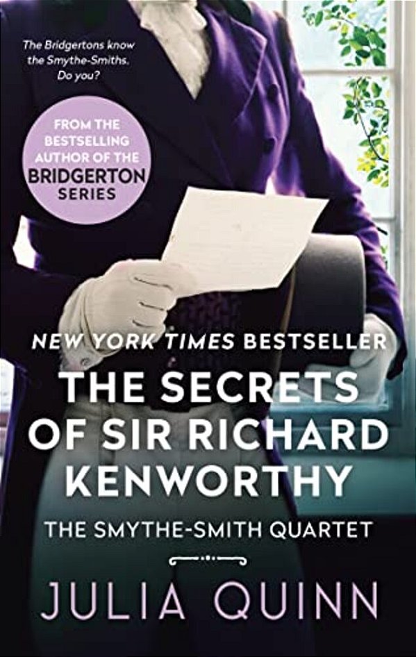 The Secrets Of Sir Richard Kenworthy: A Smythe-Smith Quartet-..