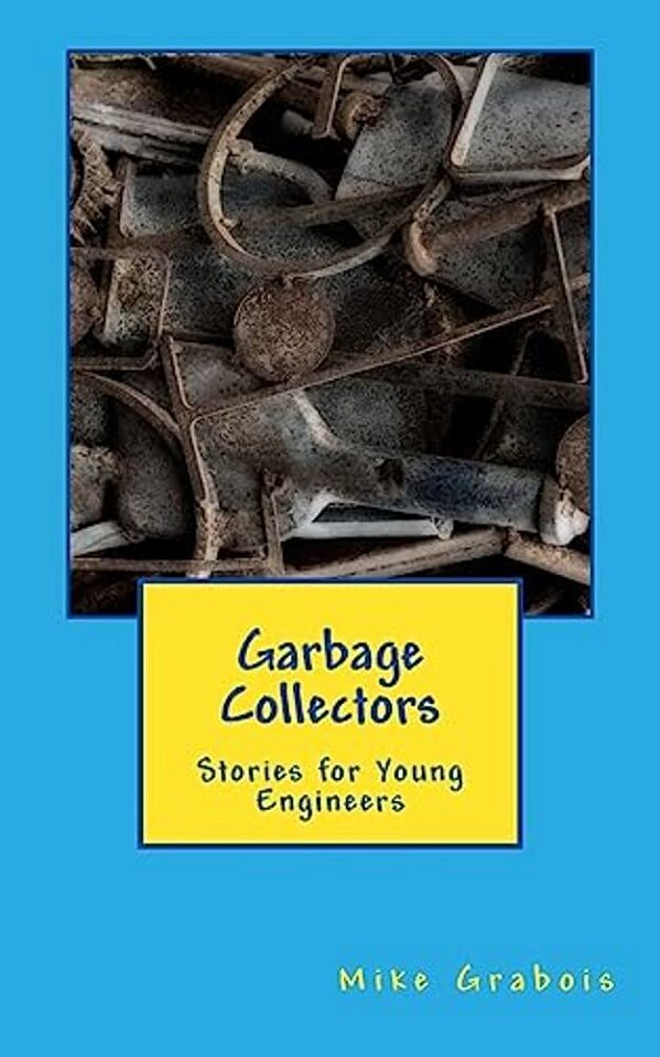 Garbage Collectors: Stories For Young Engineers-..