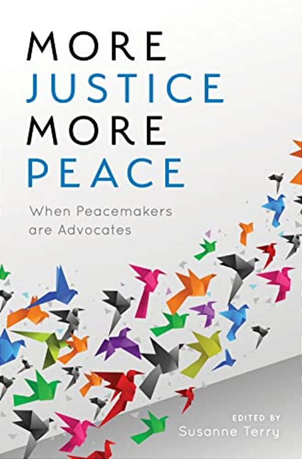 More Justice, More Peace: When Peacemakers Are Advocates-..