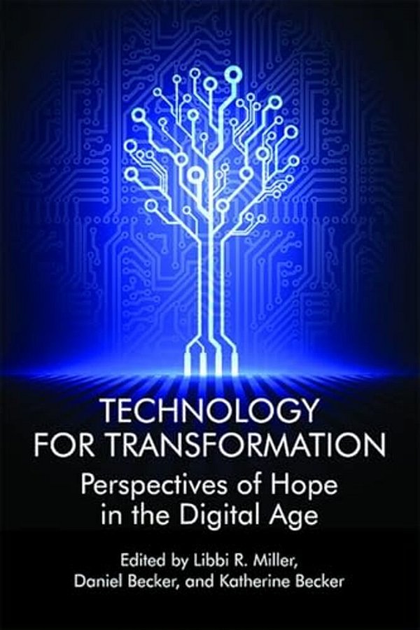Technology For Transformation: Perspectives Of Hope In The Digital Age-..