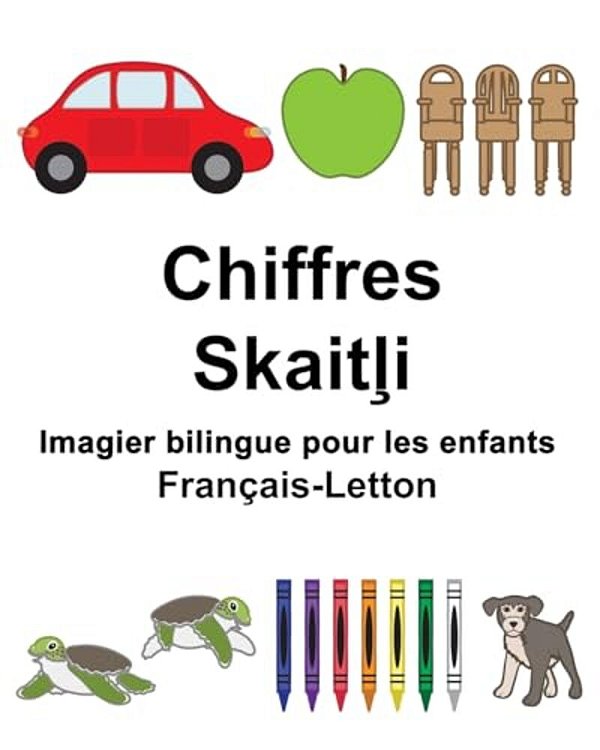 Français-Letton Chiffres Imagier Bilingue Pour Les Enfants-..