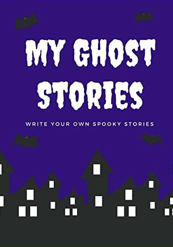 My Ghost Stories: Write Your Own Spooky Stories, 100 Pages, Midnight Purple-..