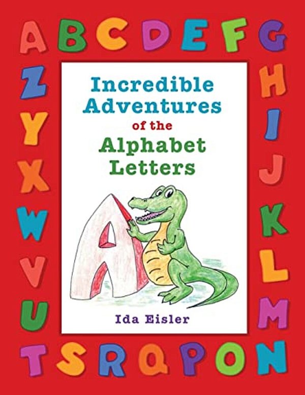 Incredible Adventures Of The Alphabet Letters-..