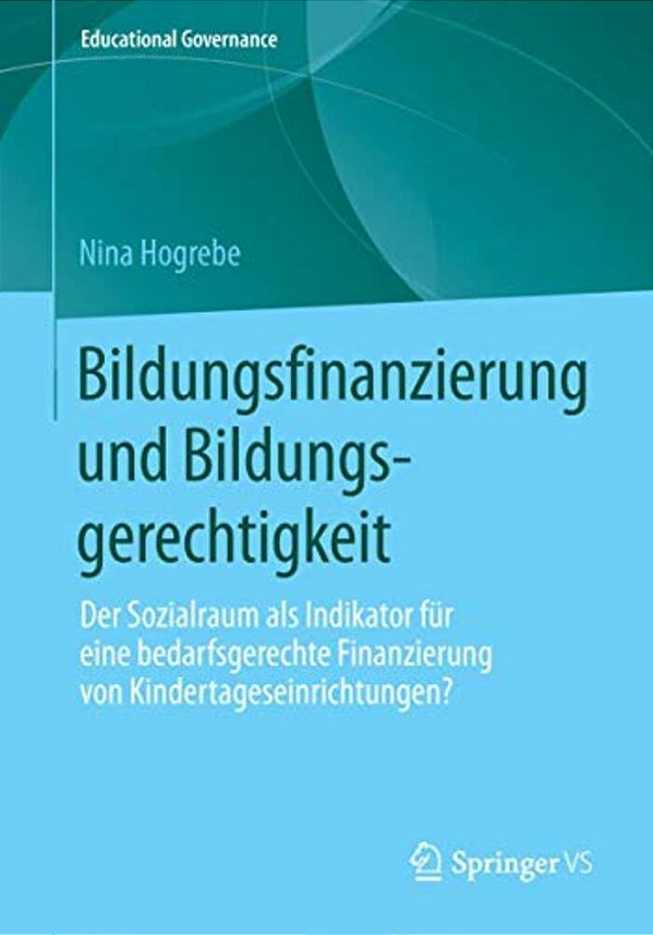 Bildungsfinanzierung Und Bildungsgerechtigkeit: Der Sozialraum Als Indikator Für Eine Bedarfsgerechte Finanzierung Von Kindertageseinrichtungen?-..