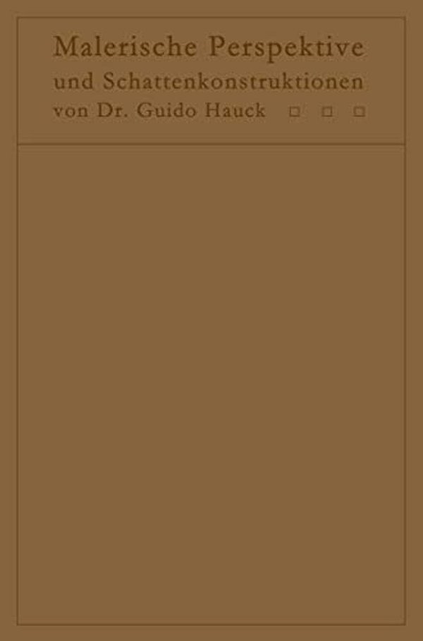 Lehrbuch Der Malerischen Perspektive Mit Einschluß Der Schattenkonstruktionen: Zum Gebrauche Bei Vorlesungen Und Zum Selbststudium-..