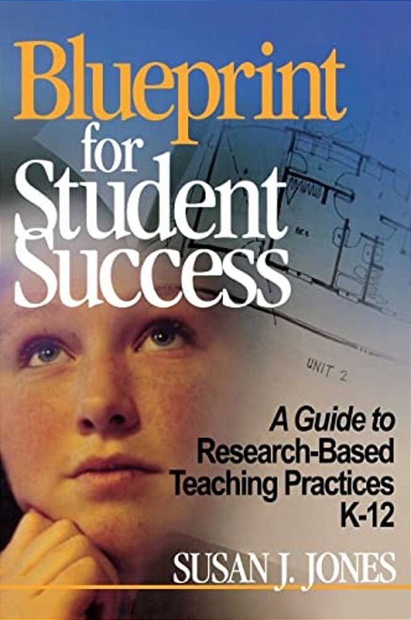 Blueprint For Student Success: A Guide To Research-Based Teaching Practices K-12-..
