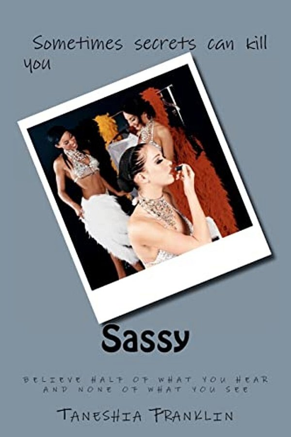 Sassy: Believe Half Of What You Hear And None Of What You See-..