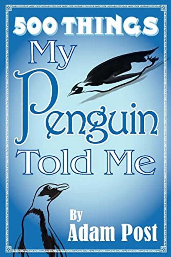 500 Things My Penguin Told Me-..