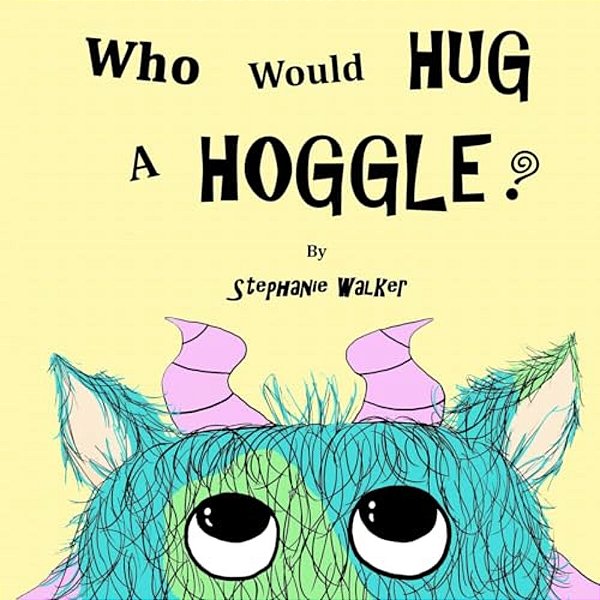 Who Would Hug A Hoggle?-..