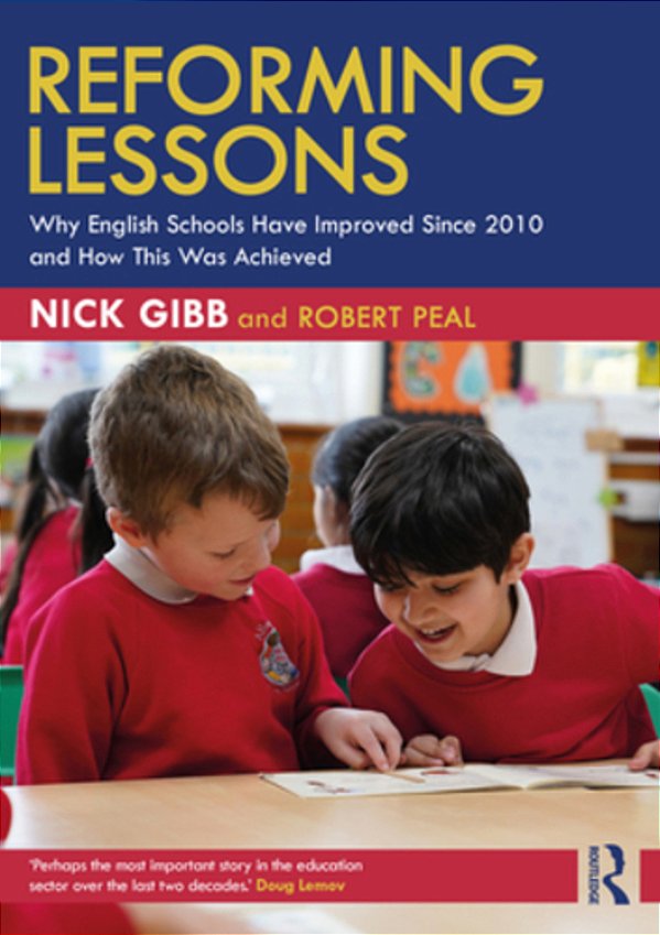 Reforming Lessons: Why English Schools Have Improved Since 2010 And How This Was Achieved-..