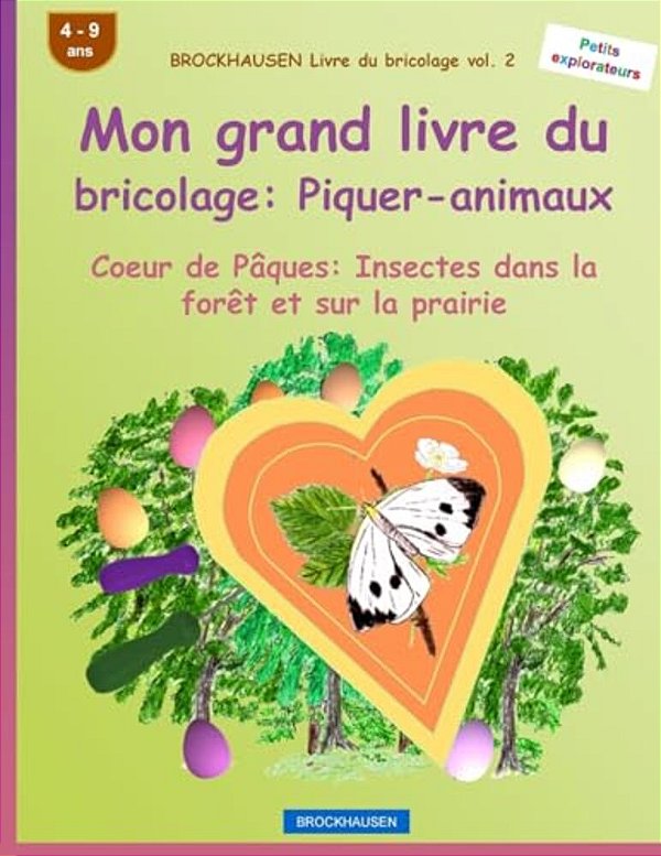 Brockhausen Livre Du Bricolage Vol. 2 - Mon Grand Livre Du Bricolage: Piquer-Animaux: Coeur De Pâques: Insectes Dans La Forêt Et Sur La Prairie-..