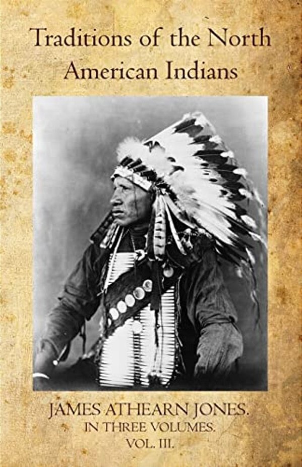 Traditions Of The North American Indians Volume III-..