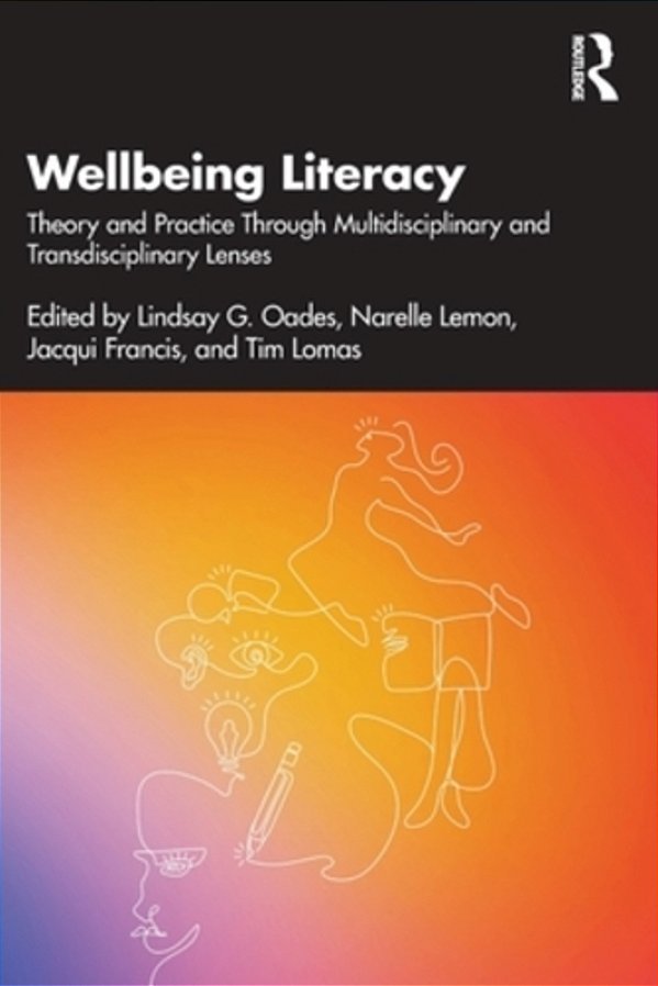 Wellbeing Literacy: Theory And Practice Through Multidisciplinary And Transdisciplinary Lenses-..
