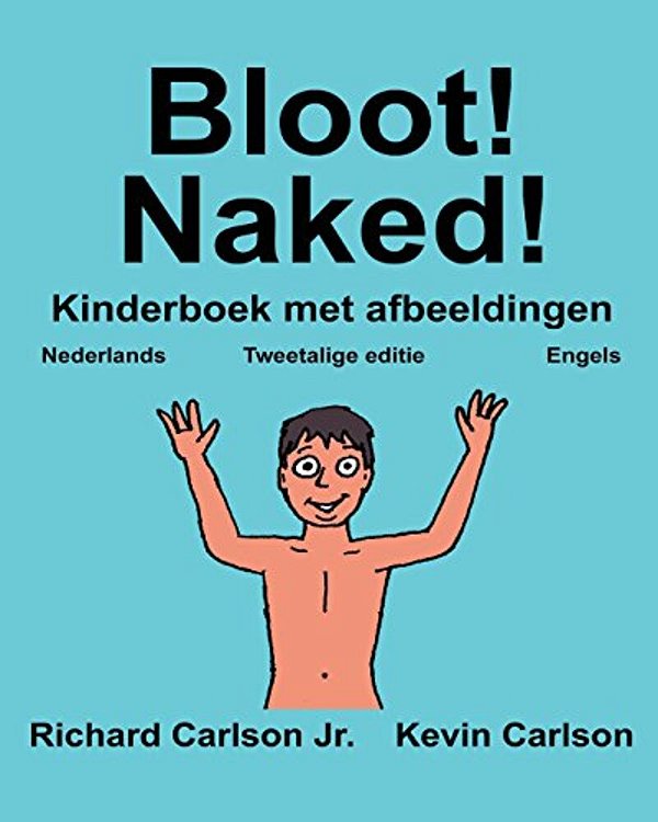 Bloot! Naked!: Kinderboek Met Afbeeldingen Nederlands/Engels (Tweetalige Editie) (Www. Rich. Center)-..