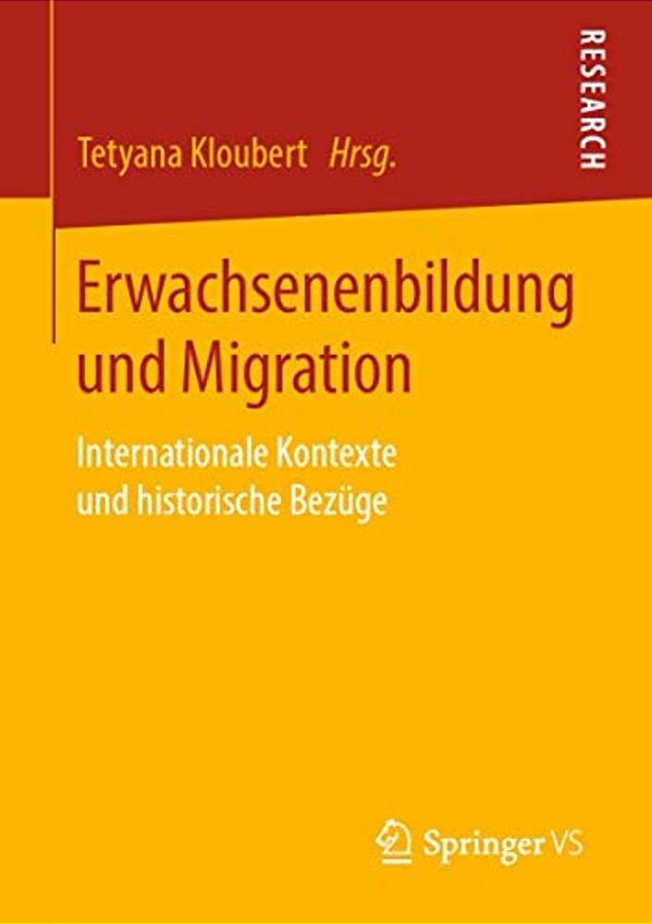 Erwachsenenbildung Und Migration: Internationale Kontexte Und Historische Bezüge-..