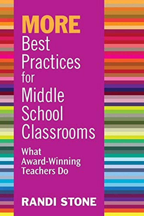 More Best Practices For Middle School Classrooms: What Award-Winning Teachers Do-..