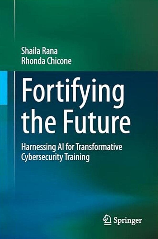 Fortifying The Future: Harnessing Ai For Transformative Cybersecurity Training-..