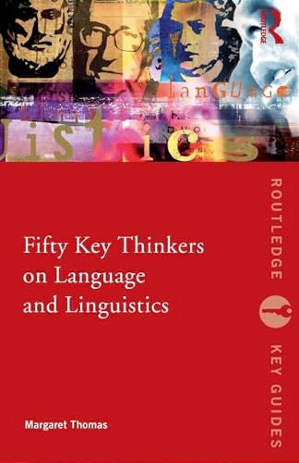 Fifty Key Thinkers On Language And Linguistics-..