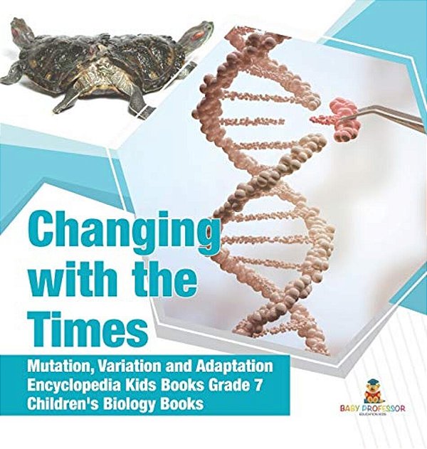 Changing With The Times Mutation, Variation And Adaptation Encyclopedia Kids Books Grade 7 Children's Biology Books-..