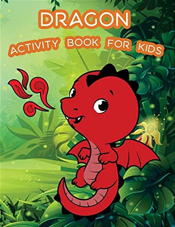 Dragon Activity Book For Kids:: Kids Activities Book With Fun And Challenge In Dragon Theme: Coloring, Color By Number, Word Search, Trace Lines And-..