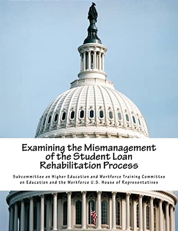 Examining The Mismanagement Of The Student Loan Rehabilitation Process-..