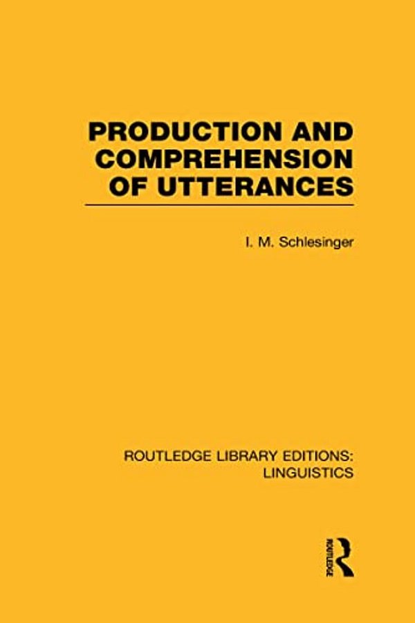 Production And Comprehension Of Utterances (Rle Linguistics B: Grammar)-..