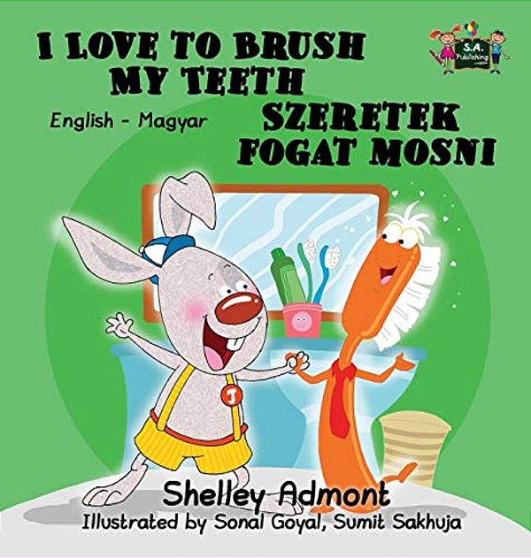 I Love To Brush My Teeth: English Hungarian Bilingual Edition-..
