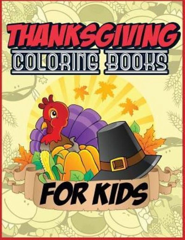 Thanksgiving Coloring Books For Kids: Best Coloring Books For Boys And Girls - Thanksgiving Coloring Books For Children-..