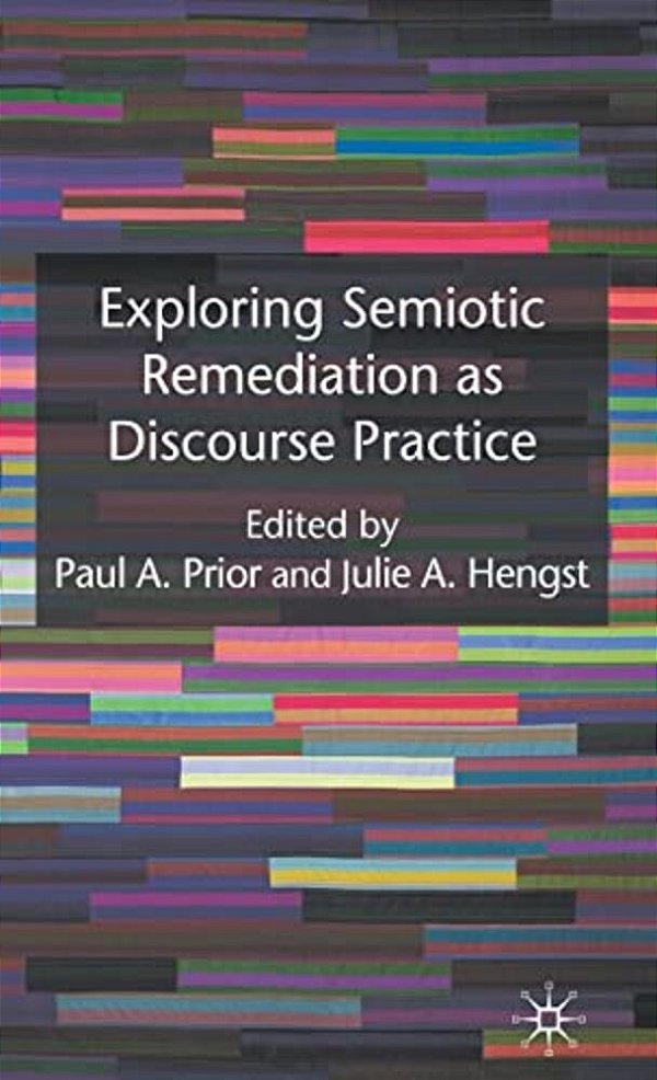 Exploring Semiotic Remediation As Discourse Practice-..