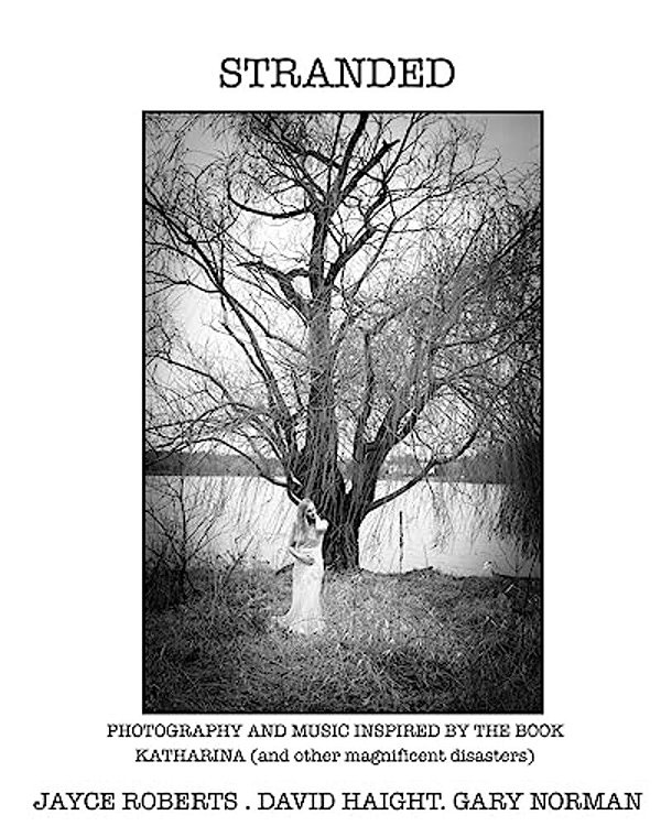 Stranded: Photographs And Music Inspired By Katharina (And Other Magnificent Disasters)-..