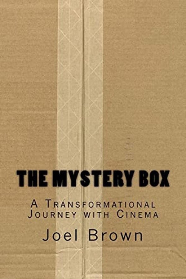 The Mystery Box: A Transformational Journey With Cinema: The Mystery Box: A Transformational Journey With Cinema-..
