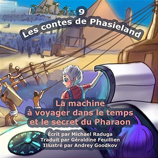 Les Contes De Phasieland - 9: La Machine À Voyager Dans Le Temps Et Le Secret Du Pharaon-..