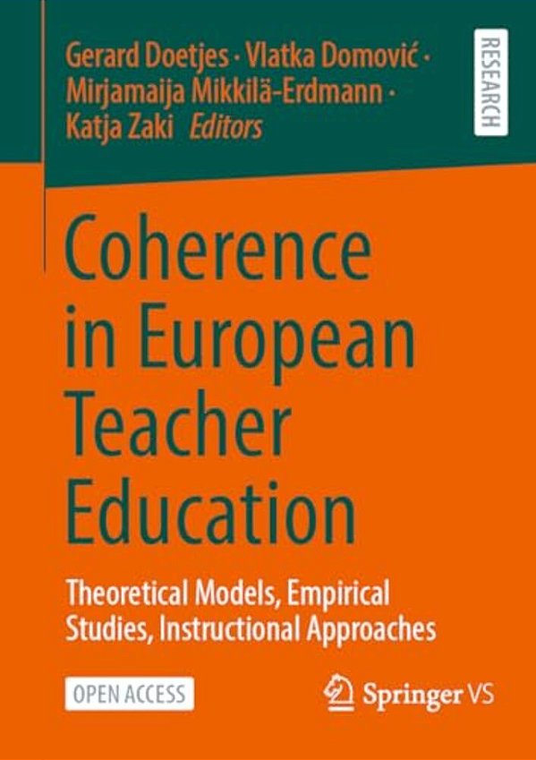 Coherence In European Teacher Education: Theoretical Models, Empirical Studies, Instructional Approaches-..