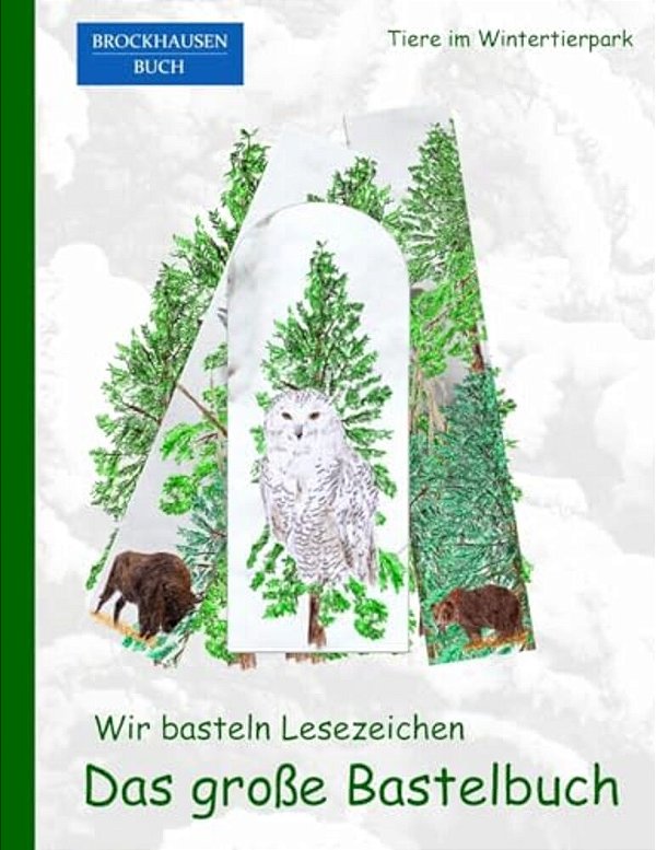 Brockhausen: Wir Basteln Lesezeichen - Das Grosse Bastelbuch: Tiere Im Wintertierpark-..