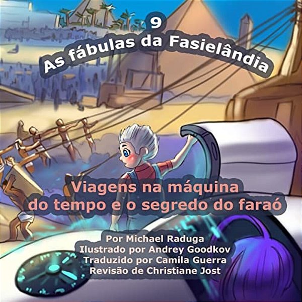 As Fábulas Da Fasielândia - 9: Viagens Na Máquina Do Tempo E O Segredo Do Faraó-..