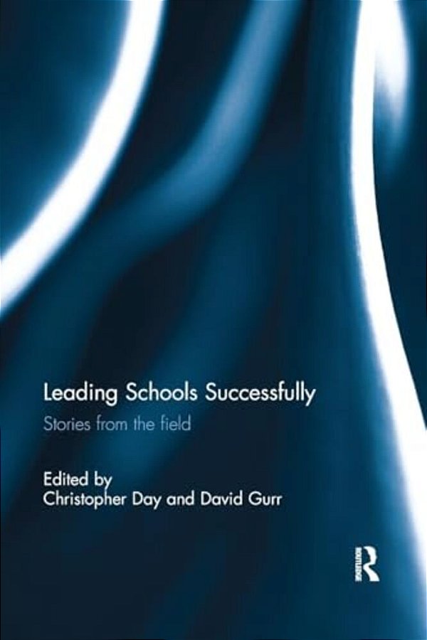 Leading Schools Successfully: Stories From The Field-..