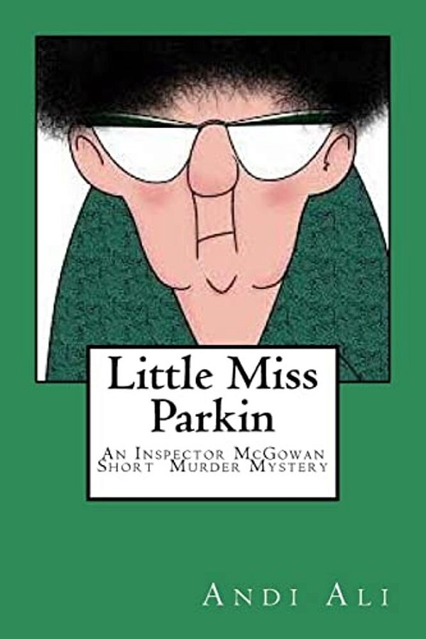 Little Miss Parkin: An Inspector Mcgowan Short Murder Mystery-..