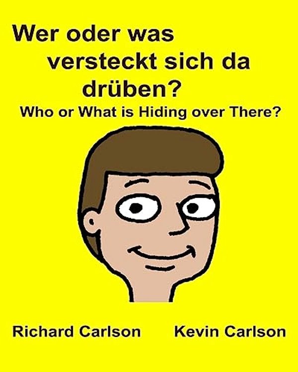 Wer Oder Was Versteckt Sich Da Drüben? Who Or What Is Hiding Over There?: Kinderbuch Mit Bildern Deutsche/Englisch Zweisprachige Ausgabe (German Editi-..