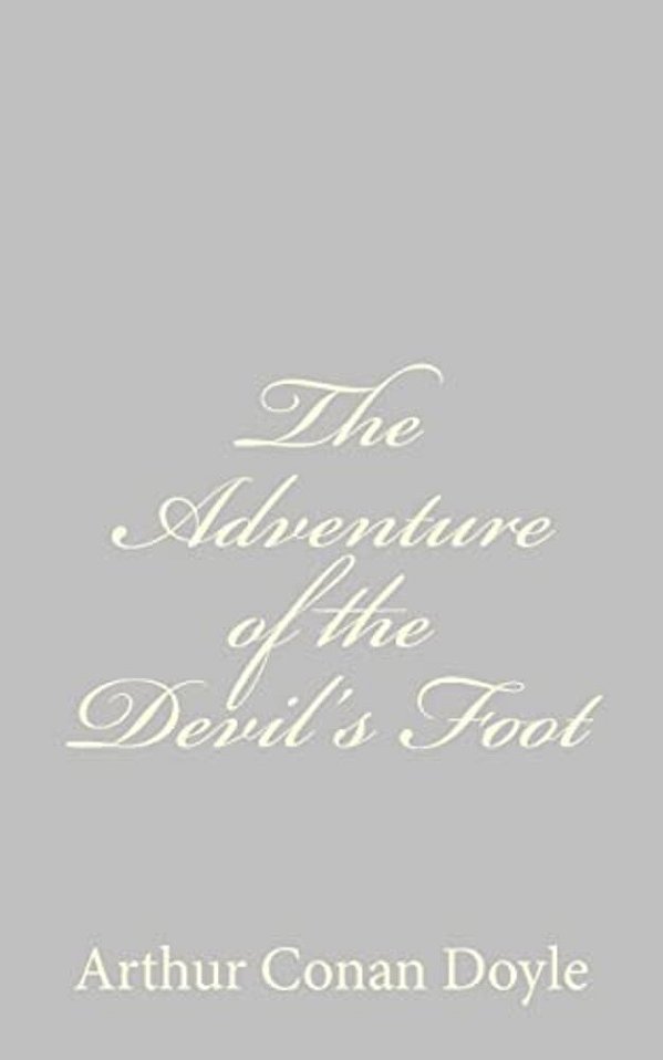The Adventure Of The Devil's Foot-..