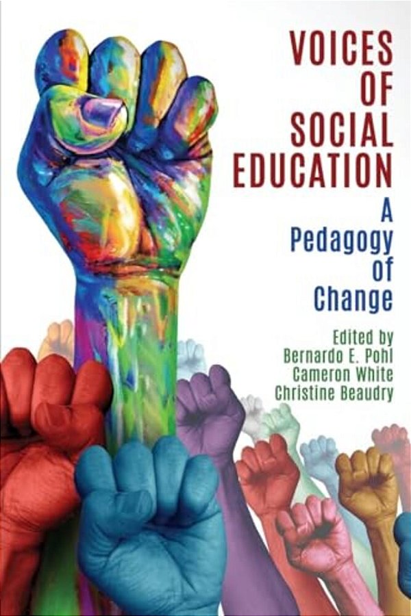 Voices Of Social Education: A Pedagogy Of Change-..