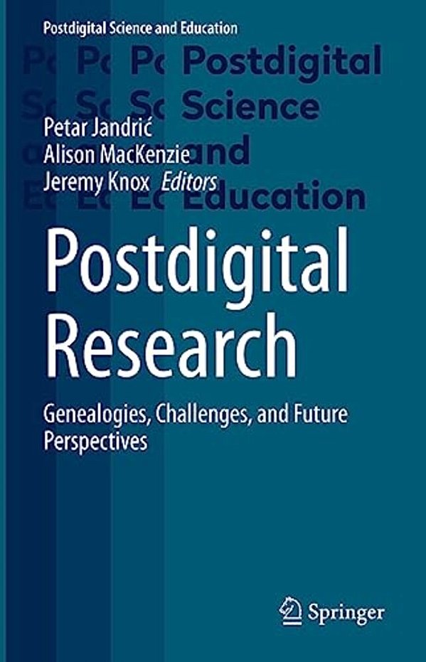 Postdigital Research: Genealogies, Challenges, And Future Perspectives-..