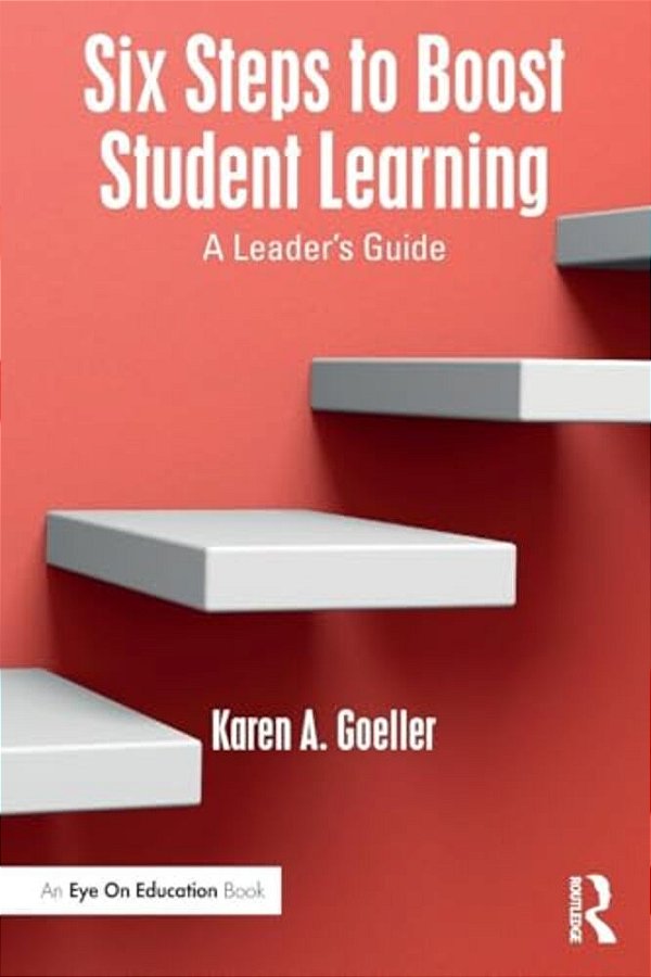 Six Steps To Boost Student Learning: A Leader's Guide-..