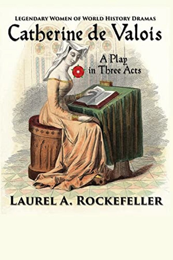 Catherine De Valois: A Play In Three Acts-..