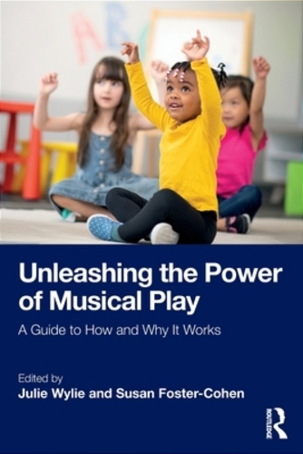 Unleashing The Power Of Musical Play: A Guide To How And Why It Works-..
